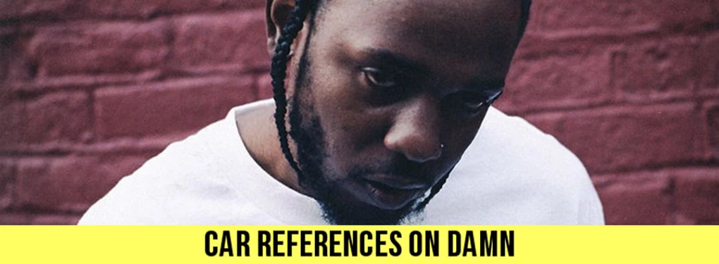 Car References on Kendrick Lamar's Damn